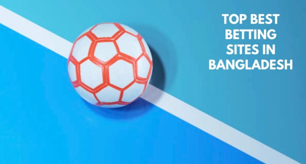 top best betting sites in bangladesh